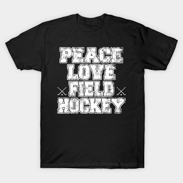 Peace Love Field Hockey T-Shirt by jerranne
